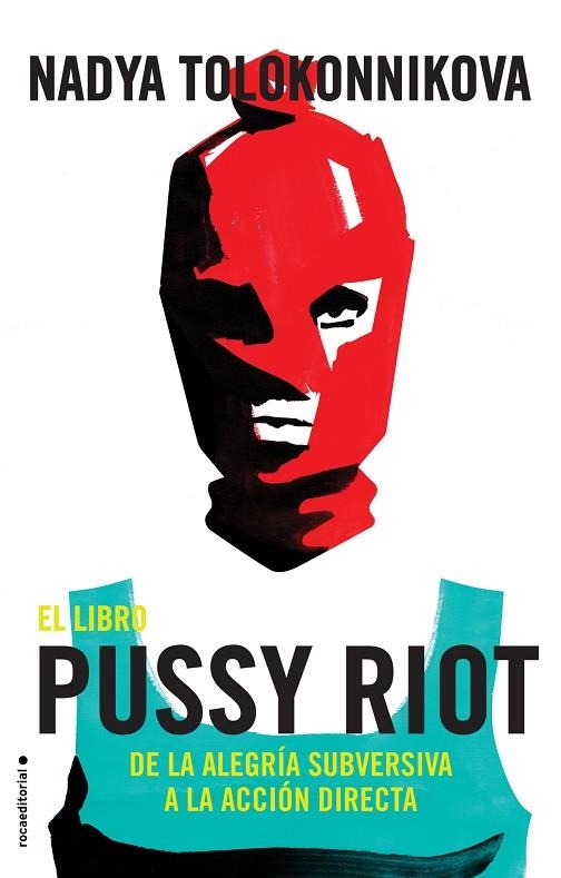 EL LIBRO PUSSY RIOT. DE LA ALEGRIA SUBVERSIVA A LA ACCION DIRECTA | 9788417092863 | TOLOKONNIKOVA, NADYA