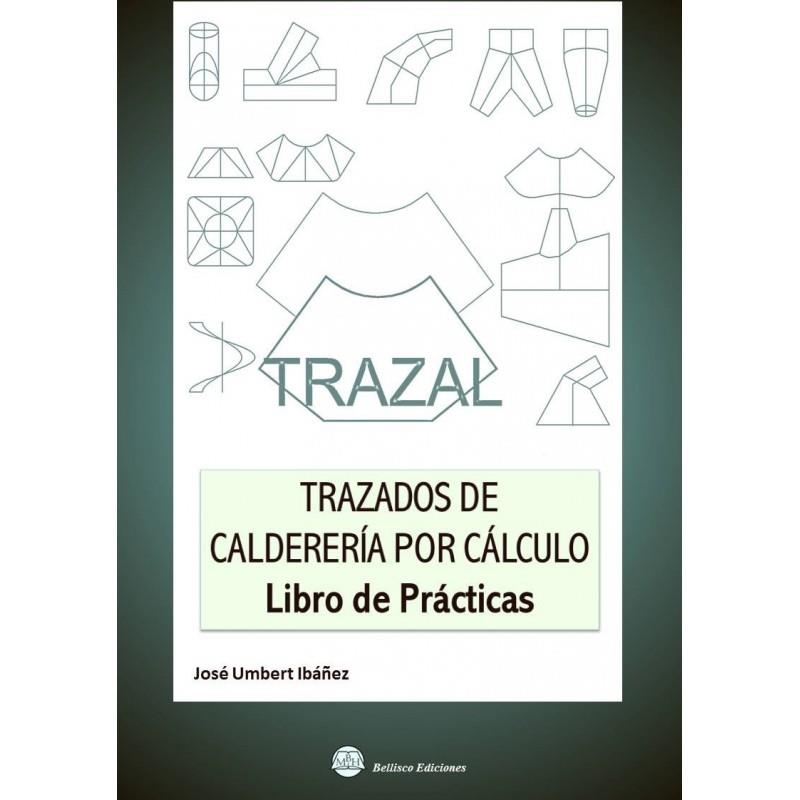 TRAZAL. TRAZADOS DE CALDERERÍA POR CÁLCULO : LIBRO DE PRÁCTICAS | 9788492970612 | UMBERT IBÁÑEZ, JOSÉ