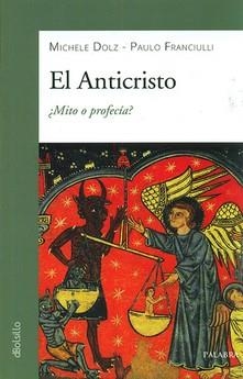 EL ANTICRISTO ¿MITO O PROFECIA? | 9788490617090 | DOLZ,MICHELE / FFRANCIULLI,PAULO