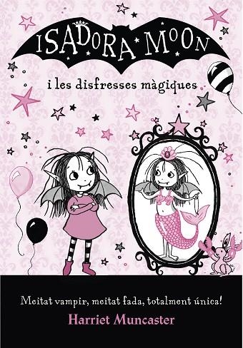 LA ISADORA MOON I LES DISFRESSES MÀGIQUES  | 9788420487656 | MUNCASTER, HARRIET