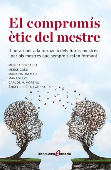 EL COMPROMÍS ÈTIC DEL MESTRE | 9788491360667 | DALMAU MONTALÀ, MARIONA/COLS CATASUS, MERCÈ/MORENO PÉREZ, CARLOS MARIA/NAVARRO GUAREÑO, ÀNGEL JESÚS/