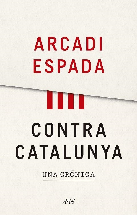 CONTRA CATALUNYA. UNA CRONICA | 9788434427976 | ESPADA, ARCADI