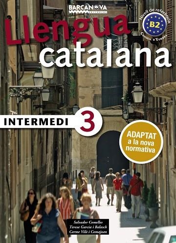 LLENGUA CATALANA INTERMEDI 3  | 9788448946999 | COMELLES, SALVADOR/GARCIA I BALASCH, TERESA/VILÀ I COMAJOAN, CARME