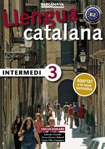 LLENGUA CATALANA INTERMEDI 3 SOLUCIONARI | 9788448947002 | COMELLES, SALVADOR/GARCIA I BALASCH, TERESA/VILÀ I COMAJOAN, CARME