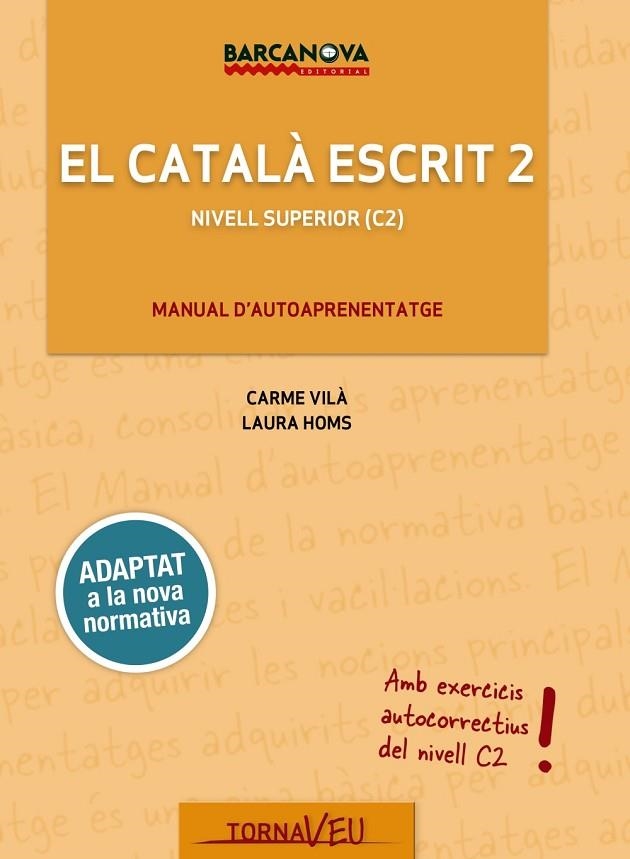 EL CATALÀ ESCRIT 2. NIVELL SUPERIOR C2. MANUAL D´AUTOAPRENENTATGE | 9788448947019 | VILÀ, CARME/HOMS, LAURA