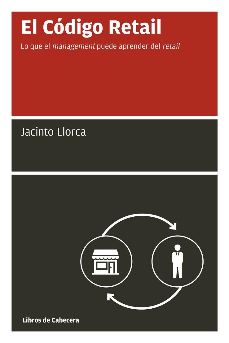 EL CÓDIGO RETAIL. LO QUE EL MANAGEMENT PUEDE APRENDER DEL RETAIL | 9788494810671 | LLORCA, JACINTO