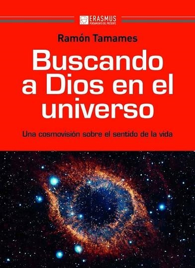 BUSCANDO A DIOS EN EL UNIVERSO. UNA COSMOVISIÓN SOBRE EL SENTIDO DE LA VIDA | 9788415462590 | TAMAMES, RAMÓN