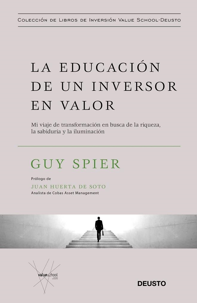 LA EDUCACIÓN DE UN INVERSOR EN VALOR. MI VIAJE DE TRANSFORMACIÓN EN BUSCA DE LA RIQUEZA, LA SABIDURÍA Y LA ILUMINACIÓN | 9788423429516 | SPIER, GUY