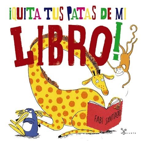 ¡QUITA TUS PATAS DE MI LIBRO! | 9788469623350 | SANTIAGO, FABI