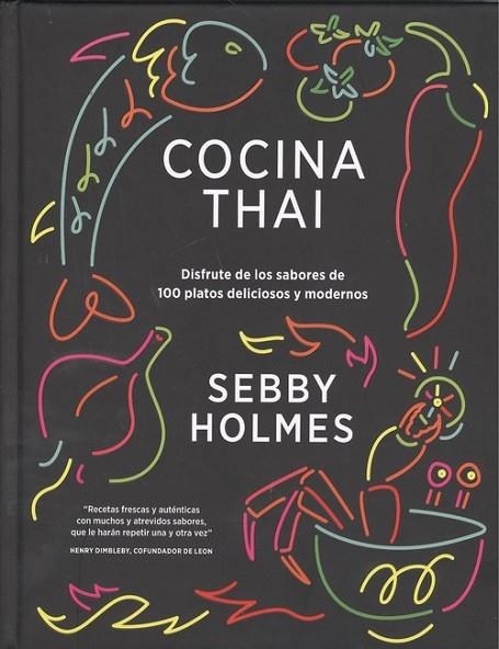 COCINA THAI. DISFRUTE DE LOS SABORES DE 100 PLATOS DELICIOSOS Y MODERNOS | 9788428217002 | HOLMES, SEBBY