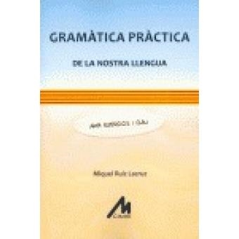 GRAMATICA PRACTICA DE LA NOSTRA LLENGUA AMB EXERCICIS I CLAU | 9788484111238 | RUIZ LACRUZ,MIQUEL