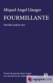 FOURMILLANTE. NOVEL.LA CORAL EN VERS. PREMI DE POESIA SANT CUGAT A LA MEMORIA DE GABRIEL FERRATER | 9788429776928 | LLAUGER, MIQUEL ÀNGEL