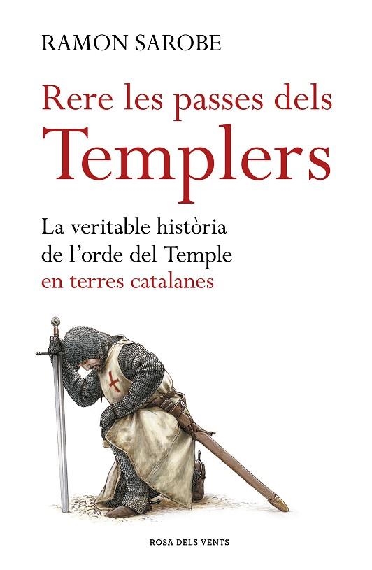 RERE LES PASSES DELS TEMPLERS. LA VERITABLE HISTÒRIA DE L'ORDE DEL TEMPLE EN TERRES CATALANES | 9788416930173 | SAROBE, RAMON