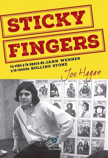 STICKY FINGERS. LA VIDA Y LA ÉPOCA DE JANN WENNER Y LA REVISTA ROLLING STONE | 9788415887300 | HAGAN, JOE