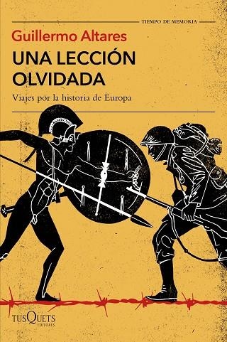 UNA LECCIÓN OLVIDADA. VIAJES POR LA HISTORIA DE EUROPA | 9788490665916 | ALTARES, GUILLERMO