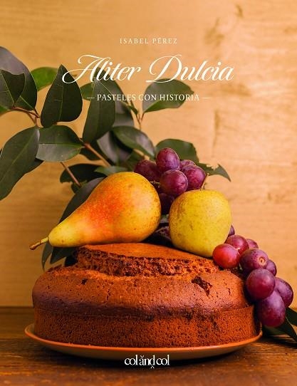 ALITER DULCIA. PASTELES CON HISTORIA | 9788494867309 | PÉREZ SARDINIA, ISABEL