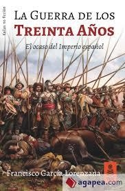 LA GUERRA DE LOS TREINTA AÑOS. EL OCASO DEL IMPERIO ESPAÑOL | 9788417248253 | GARCÍA LORENZANA, FRANCISCO