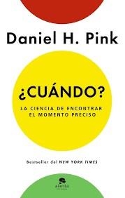 ¿CUÁNDO? LA CIENCIA DE ENCONTRAR EL MOMENTO PRECISO | 9788416253920 | PINK, DANIEL H.