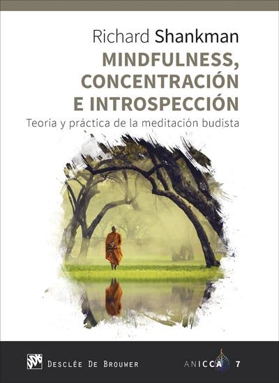 MINDFULNESS, CONCENTRACIÓN E INTROSPECCIÓN. TEORÍA Y PRÁCTICA DE LA MEDITACIÓN BUDISTA | 9788433029942 | SHANKMAN, RICHARD