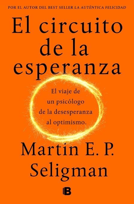 EL CIRCUITO DE LA ESPERANZA EL VIAJE DE UN PSICOLOGO DE LA DESESPERANZA AL OPTIMISMO | 9788466664226 | SELIGMAN,MARTIN E.P.