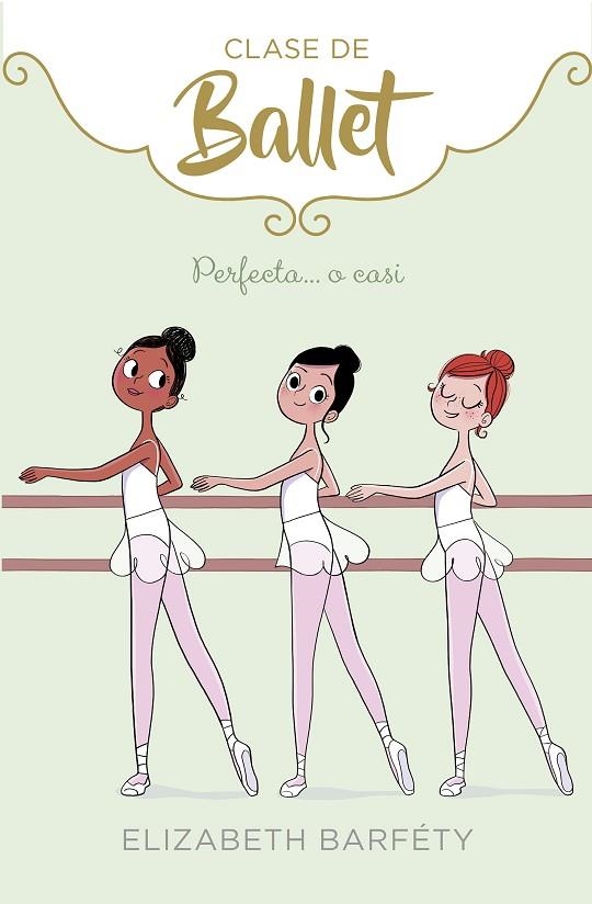 PERFECTA... O CASI. CLASE DE BALLET 2 | 9788417460419 | BARFETY, ELIZABETH