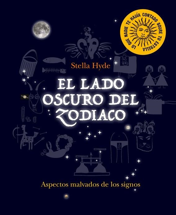 LADO OSCURO DEL ZODIACO ASPECTOS MALVADOS DE LOS SIGNOS | 9780857628206 | HYDE,STELLA