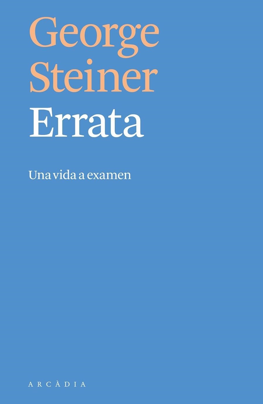 ERRATA. UNA VIDA A EXAMEN | 9788494820519 | STEINER, GEORGE