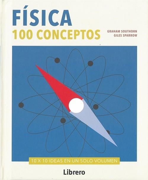 FISICA 100 CONCEPTOS | 9789089989888 | SOUTHORN,GRAHAM / SPARROW,GILES