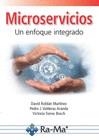 MICROSERVICIOS. UN ENFOQUE INTEGRADO | 9788499647654 | ROLDAN MARTINEZ, DAVID /	VALDERAS ARANDA, PEDRO /	TORRES BOSCH, VICTORIA