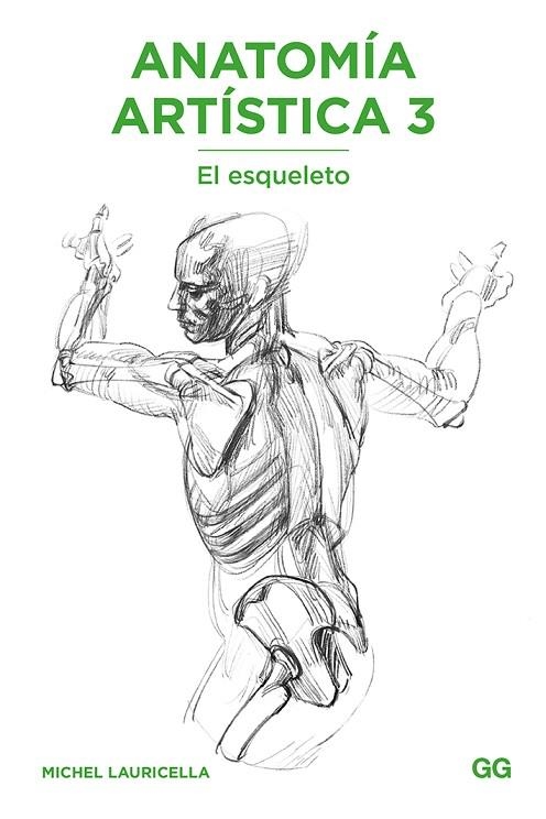 ANATOMÍA ARTÍSTICA 3. EL ESQUELETO | 9788425231483 | LAURICELLA, MICHEL