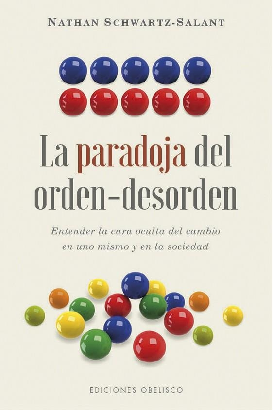 LA PARADOJA DEL ORDEN-DESORDEN. ENTENDER LA CARA OCULTA DEL CAMBIO EN UNO MISMO Y EN LA SOCIEDAD | 9788491113973 | SCHWARTZ-SALANT, NATHAN