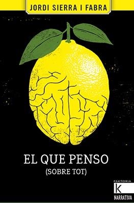 EL QUE PENSO (SOBRE TOT). REFLEXIONS IMMORALS DE XAVIER PI TRAPA | 9788416804559 | SIERRA I FABRA, JORDI