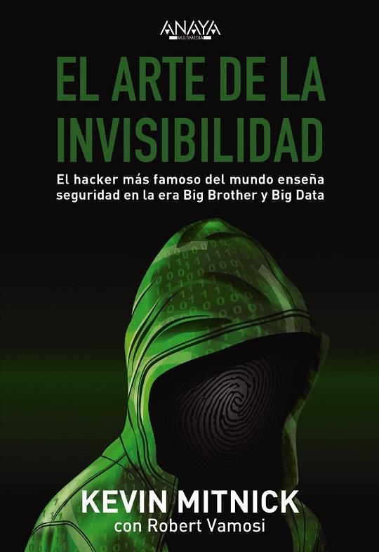 EL ARTE DE LA INVISIBILIDAD. EL HACKER MAS FAMOSO DEL MUNDO ENSEÑA SEGURIDAD EN LA ERA BIG BROTHER Y BIG DATA | 9788441540613 | MITNICK, KEVIN/VAMOSI, ROBERT