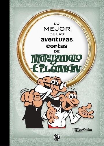 LO MEJOR DE LAS AVENTURAS CORTAS DE MORTADELO Y FILEMÓN | 9788402421555 | IBÁÑEZ, FRANCISCO