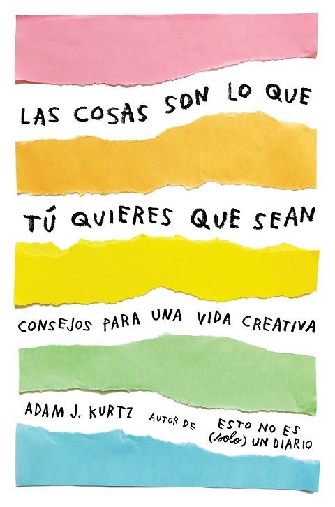 LAS COSAS SON LO QUE TÚ QUIERES QUE SEAN | 9788401021299 | KURTZ, ADAM J.