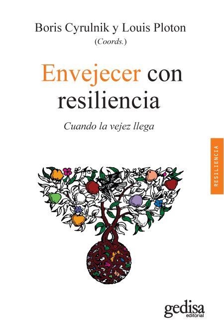 ENVEJECER CON RESILIENCIA. CUANDO LA VEJEZ LLEGA | 9788497849562 | CYRULNIK, BORIS / PLOTON, LOUIS