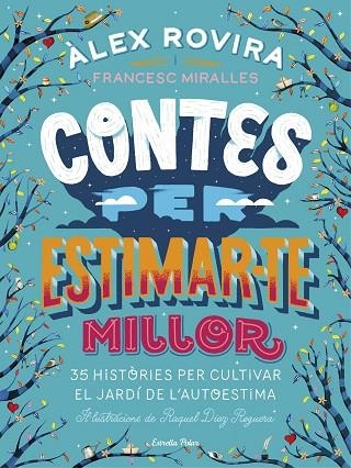 CONTES PER ESTIMAR-TE MILLOR. 35 HISTORIES PER CULTIVAR EL JARDI DE L,AUTOESTIMA | 9788491376385 | ROVIRA CELMA, ÁLEX/MIRALLES CONTIJOCH, FRANCESC