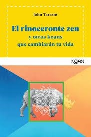 EL RINOCERONTE ZEN Y OTROS KOANS QUE TE SALVARAN LA VIDA | 9788494913419 | JOHN TARRANT