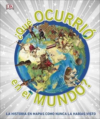 ¿QUÉ OCURRIÓ EN EL MUNDO? LA HISTORIA EN MAPAS COMO NUNCA LA HABÍAS VISTO | 9780241366677