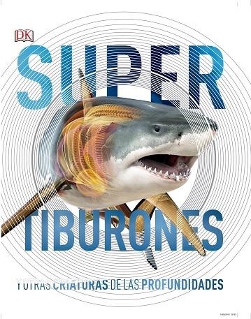 SUPERTIBURONES Y OTRAS CRIATURAS DE LAS PROFUNDIDADES | 9780241364413