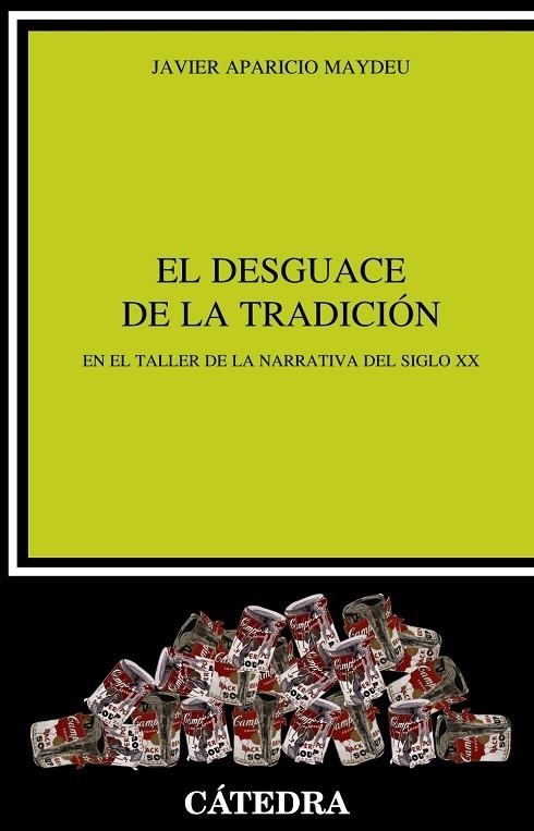 EL DESGUACE DE LA TRADICIÓN. EN EL TALLER DE LA NARRATIVA DEL SIGLO XX | 9788437638904 | APARICIO MAYDEU, JAVIER