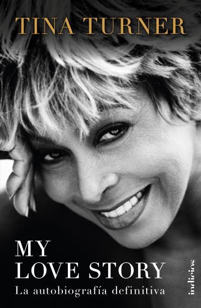 TINA TURNER MY LOVE STORY. LA AUTOBIOGRAFÍA DEFINITIVA | 9788415732365 | TURNER, TINA