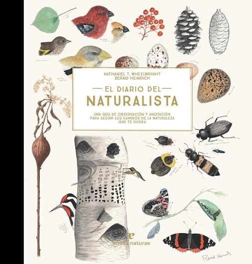 EL DIARIO DEL NATURALISTA. UNA GUIA DE OBSERVACION Y ANOTACION PARA SEGUIR LOS CAMBIOS DE LA NATURALEZA QUE TE RODEA | 9788416544868 | NATHANIEL T. WHEELWRIGHT / BERND HEINRICH