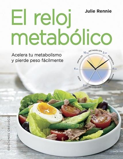 EL RELOJ METABÓLICO. ACELERA TU METABOLISMO Y PIERDE PESO FACILMENTE | 9788491113942 | RENNIE, JULIE