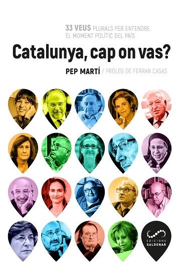 CATALUNYA, CAP ON VAS? 33 VEUS PLURALS PER ENTENDRE EL MOMENT POLÍTIC DEL PAÍS | 9788417611026 | MARTÍ VALLVERDÚ, PEP