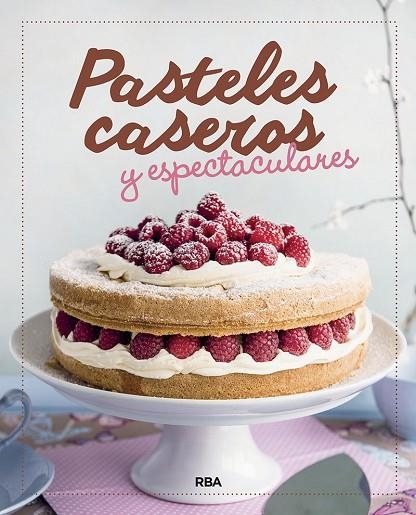 PASTELES CASEROS Y ESPECTACULARES | 9788424938345