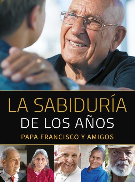 LA SABIDURÍA DE LOS AÑOS | 9788427142404 | PAPA FRANCISCO Y AMIGOS