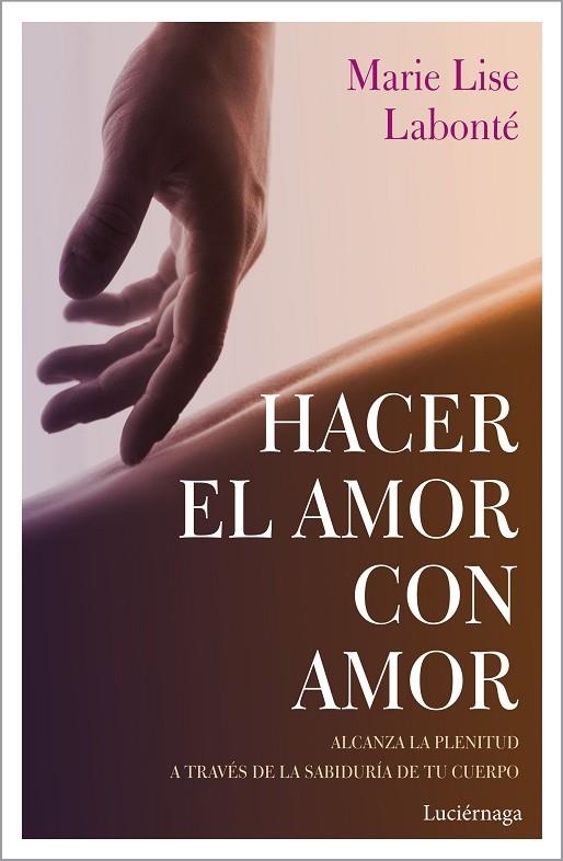 HACER EL AMOR CON AMOR | 9788417371388 | LABONTÉ, MARIE LISE