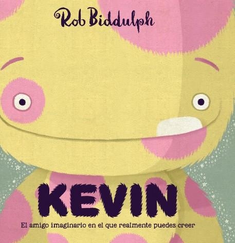 KEVIN. EL AMIGO IMAGINARIO EN EL QUE REALMENTE PUEDES CREER | 9788417497019 | BIDDULPH, ROB