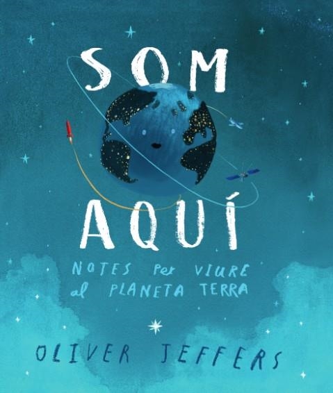 SOM AQUÍ. NOTES PER VIURE AL PLANETA TERRA | 9788416394807 | JEFFERS, OLIVER